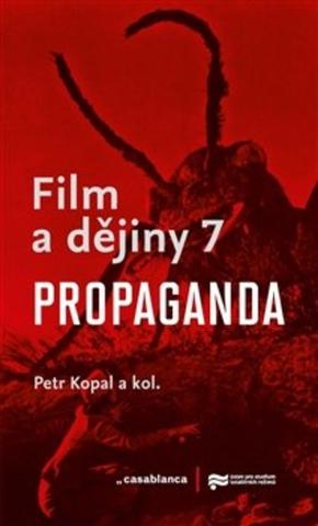 Kniha: Film a dějiny 7. - Propaganda - Propaganda - Petr Kopal.