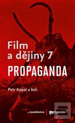 Kniha: Film a dějiny 7. - Propaganda - Propaganda - Petr Kopal.