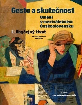 Kniha: Gesto a skutečnost - Umění v meziválečném Československu - 1. vydanie - Kateřina Piorecká