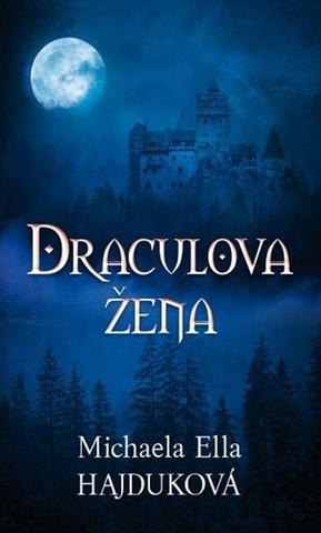 Kniha: Draculova žena - 1. vydanie - Michaela Ella Hajduková