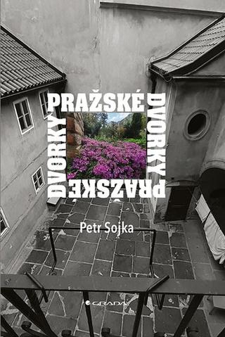 Kniha: Pražské dvorky - 1. vydanie - Petr Sojka