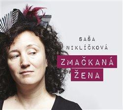 CD: Zmačkaná žena - CD - 1. vydanie - Alexandra Niklíčková, Ivana Pilařová