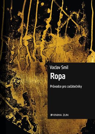 Kniha: Ropa - Průvodce pro začátečníky - 1. vydanie - Pavel Kaas, Václav Smil
