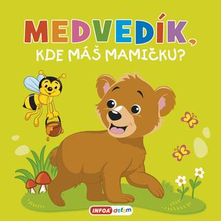 Kniha: Medvedík, kde máš mamičku? - 1. vydanie