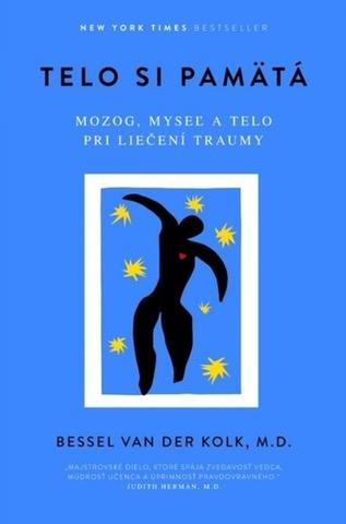 Kniha: Telo si pamätá - Mozog, myseľ a telo pri liečení traumy - 1. vydanie - Bessel Van Der Kolk