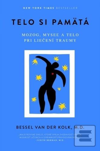Kniha: Telo si pamätá - Mozog, myseľ a telo pri liečení traumy - 1. vydanie - Bessel Van Der Kolk