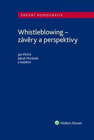 Kniha: Whistleblowing - závěry a perspektivy - Jan Pichrt; Jakub Morávek