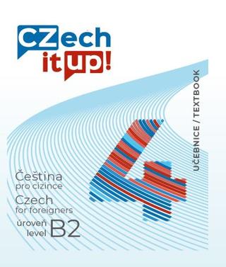 Kniha: Czech it UP! 4 (úroveň B2, učebnice) - Čeština pro cizince úroveň B2 / Czech for foreigners level B2 - Darina Hradilová