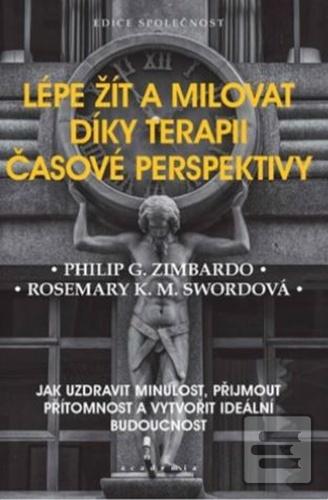 Lépe žít a milovat díky… (Philip G. Zimbardo; Rosemary K. M. Swordová)