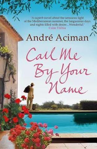 Kniha: Call Me by Your Name - 1. vydanie - André Aciman