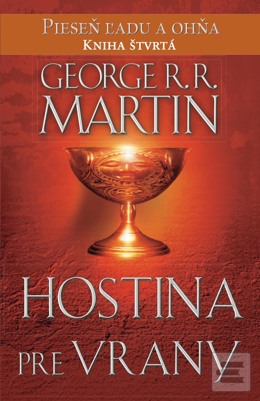Kniha: Hostina pre vrany - Pieseň ľadu a ohňa: Kniha štvrtá - George R. R. Martin