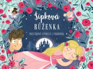 Kniha: Šípková Růženka - Prostorové leporelo s pohádkou - 1. vydanie
