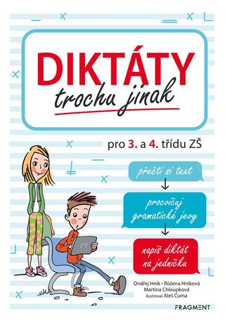 Kniha: Diktáty trochu jinak pro 3. a 4. třídu ZŠ - 2. vydanie - Ondřej Hník, Růžena Hníková, Martina Chloupková