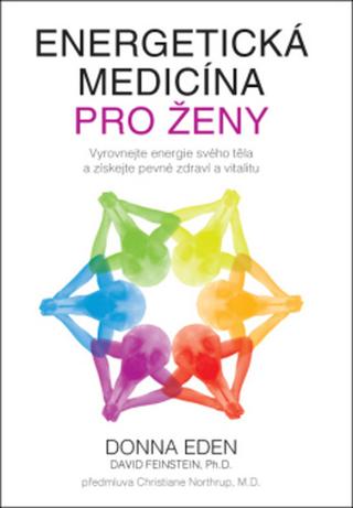 Kniha: Energetická medicína pro ženy - Vyrovnejte energie svého těla a získejte pevné zdraví a vitalitu - Donna Eden