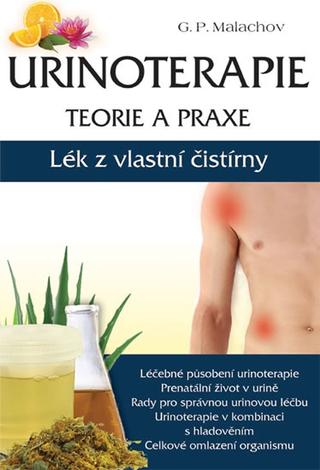 Kniha: Urinoterapie teorie a praxe - Lék z vlas - teorie a praxe - 1. vydanie - Gennadij Petrovič Malachov