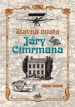 Kniha: Slavná místa Járy Cimrmana - Tady všude šel, tady všude byl... - 1. vydanie - Radek Laudin