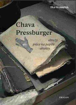 Kniha: Chava Pressburger - Obrazy  práce na papíře  objekty - Ilka Wonschik