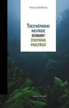 Kniha: Trestněprávní nástroje ochrany životního prostředí - 1. vydanie - Tereza Fabšíková