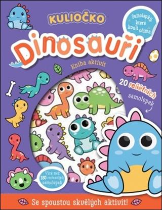 Kniha: Kuliočko Dinosauři - Se spoustou skvělých aktivit! - 1. vydanie - Connie Isaacs