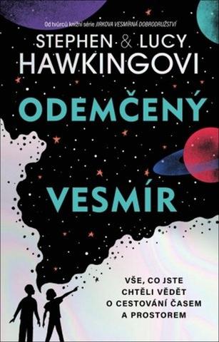 Kniha: Odemčený vesmír - Vše, co jste chtěli vědět o cestování časem a prostorem - 1. vydanie - Lucy Hawking