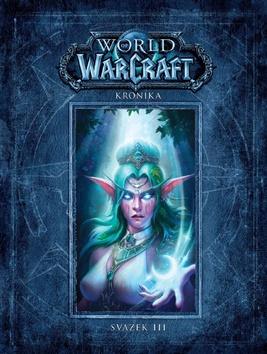 Kniha: World of WarCraft: Kronika - Svazek III - 1. vydanie - Chris Metzen; Matt Burns