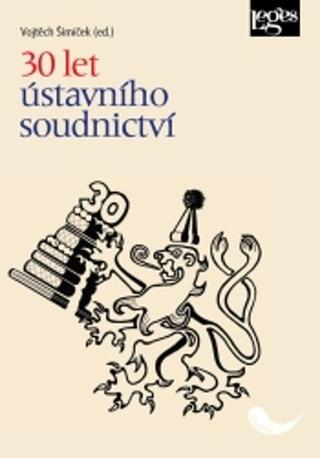 Kniha: 30 let ústavního soudnictví - 1. vydanie - Vojtěch Šimíček