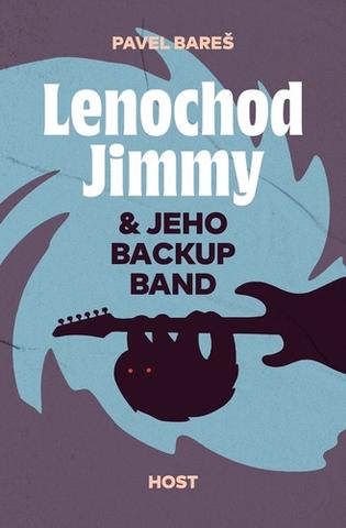 Kniha: Lenochod Jimmy & jeho backup band - 1. vydanie - Pavel Bareš