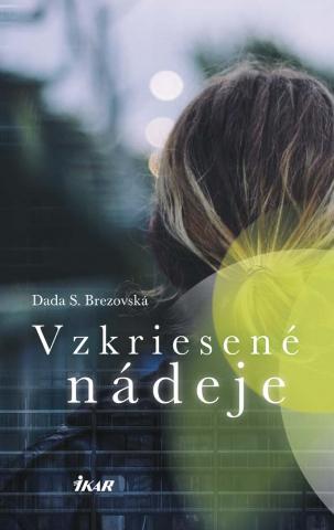Kniha: Vzkriesené nádeje - 1. vydanie - Dada S. Brezovská
