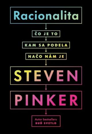 Kniha: Racionalita - Čo je to. Kam sa podela. Načo nám je. - 1. vydanie - Steven Pinker