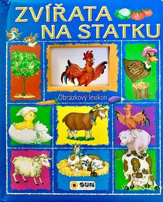 Kniha: Zvířata na statku Obrázkový lexikon - 1. vydanie