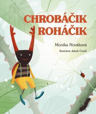 Kniha: Chrobáčik Roháčik - 1. vydanie - Monika Nováková