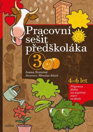 Kniha: Pracovní sešit předškoláka 3 - Příprava dítěte na úspěšný start ve škole - 2. vydanie - Ivana Novotná