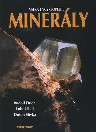 Kniha: Minerály - Velká encyklopedie - Rudolf Ďuďa; Luboš Rejl; Dušan Slivka
