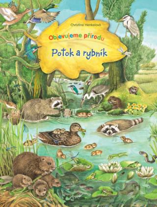 Kniha: Potok a rybník - Objevujeme přírodu - 1. vydanie - Christne Henkelová