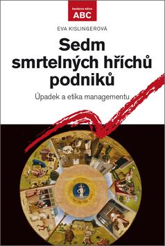 Kniha: Sedm smrtelných hříchů podniků - Úpadek a etika managementu - Eva Kislingerová