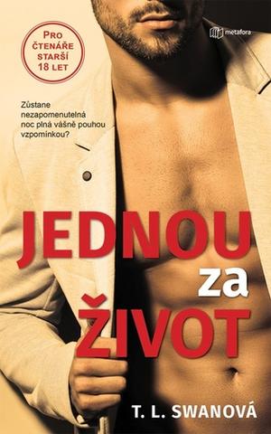 Kniha: Jednou za život - Zůstane nezapomenutelná noc plná vášně pouhou vzpomínkou? - T.L. Swan