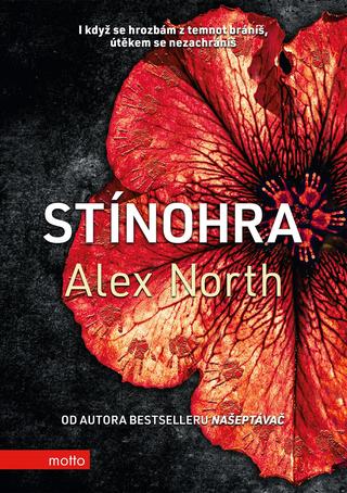 Kniha: Stínohra - I když se hrozbám z temnot bráníš, útěkem se nezachráníš - 1. vydanie - Alex North