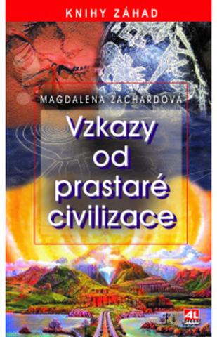 Kniha: Vzkazy od prastaré civilizace - Knihy záhad - Magdalena Zachardová