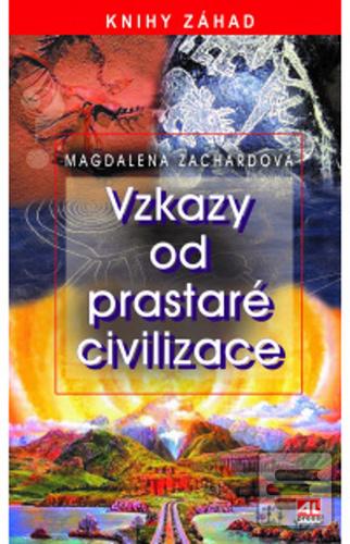 Kniha: Vzkazy od prastaré civilizace - Knihy záhad - Magdalena Zachardová