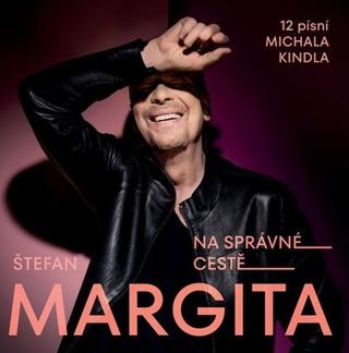 Médium CD: Na správné cestě - 12 písní Michala Kindla - Štefan Margita; Michal Kindl