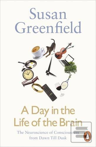 A Day in the Life of the… (Susan Greenfield)