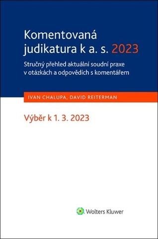 Kniha: Komentovaná judikatura k a. s. 2023 - Stručný přehled aktuální soudní praxe v otázkách a odpovědích s komentářem - Ivan Chalupa; David Reiterman