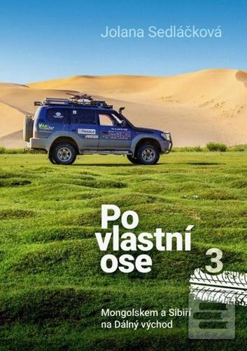 Kniha: Po vlastní ose 3 - Mongolskem a Sibiří na Dálný východd - Jolana Sedláčková