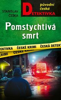 Kniha: Pomstychtivá smrt - 1. vydanie - Stanislav Češka