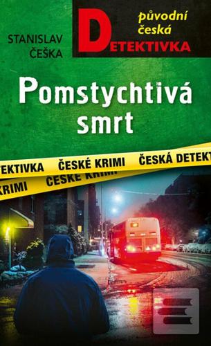 Kniha: Pomstychtivá smrt - 1. vydanie - Stanislav Češka