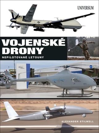 Kniha: Vojenské drony - Nepilotované letouny (UAVs) - 1. vydanie - Alexander Stilwell