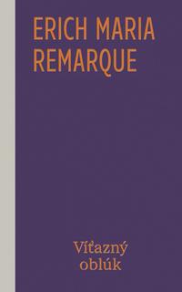Kniha: Víťazný oblúk - 1. vydanie - Erich Maria Remarque