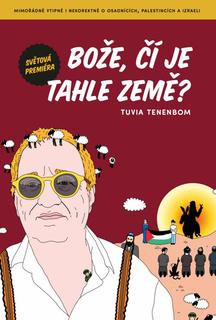 Kniha: Bože, čí je tahle země? - Tuvia Tenenbom