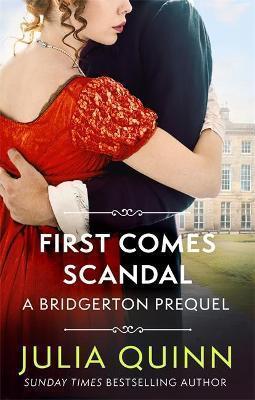 Kniha: First Comes Scandal: A Bridgerton Prequel - 1. vydanie - Julia Quinn