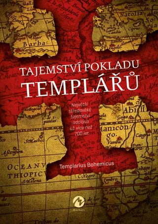 Kniha: Tajemství pokladu templářů - Největší středověké tajemství odolává už více než 700 let... - 1. vydanie - Templarius Bohemicus